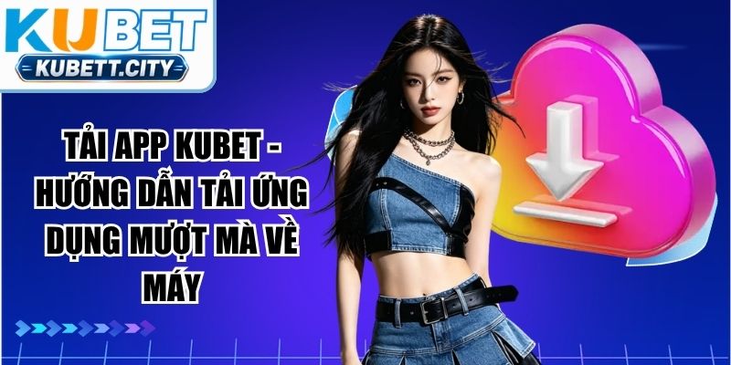 Tải App KUBET